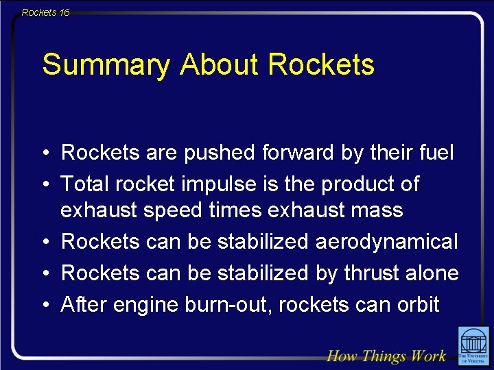 Rockets 16 Summary About Rockets • Rockets are pushed forward by their fuel •