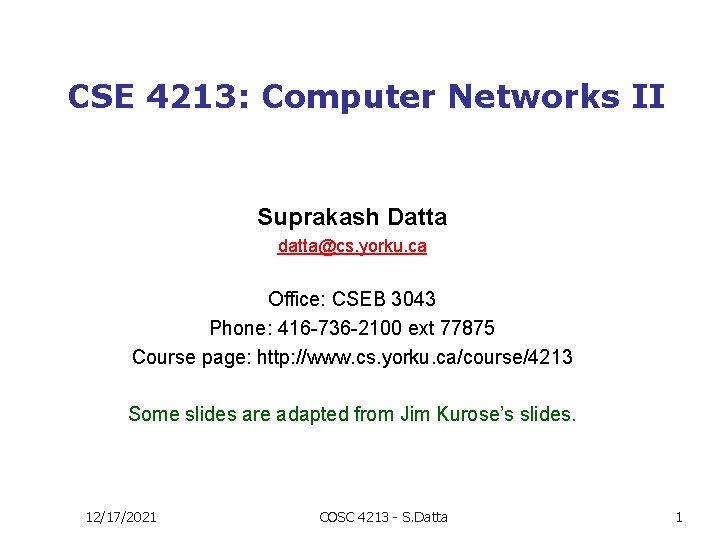 CSE 4213: Computer Networks II Suprakash Datta datta@cs. yorku. ca Office: CSEB 3043 Phone: