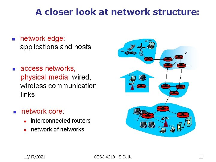 A closer look at network structure: n network edge: applications and hosts access networks,