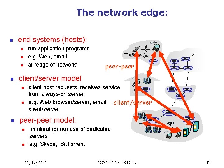 The network edge: n end systems (hosts): n n peer-peer client/server model n n