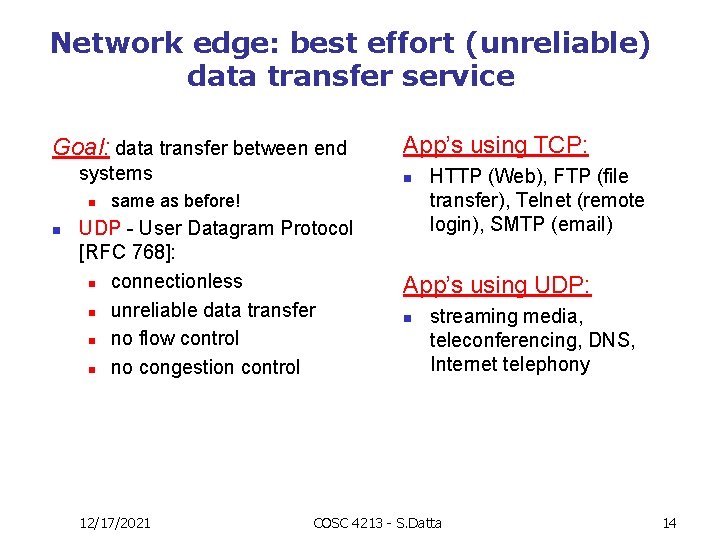 Network edge: best effort (unreliable) data transfer service Goal: data transfer between end systems