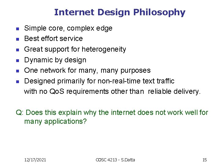 Internet Design Philosophy n n n Simple core, complex edge Best effort service Great