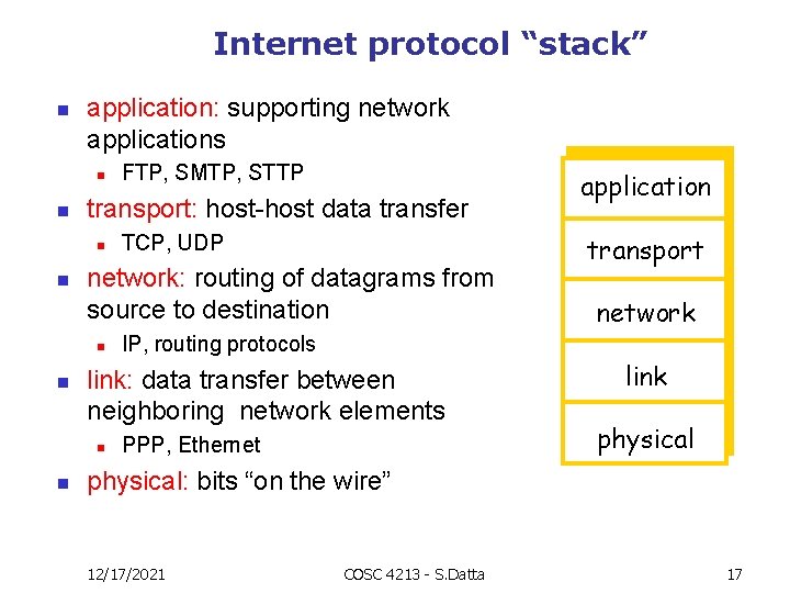 Internet protocol “stack” n application: supporting network applications n n transport: host-host data transfer