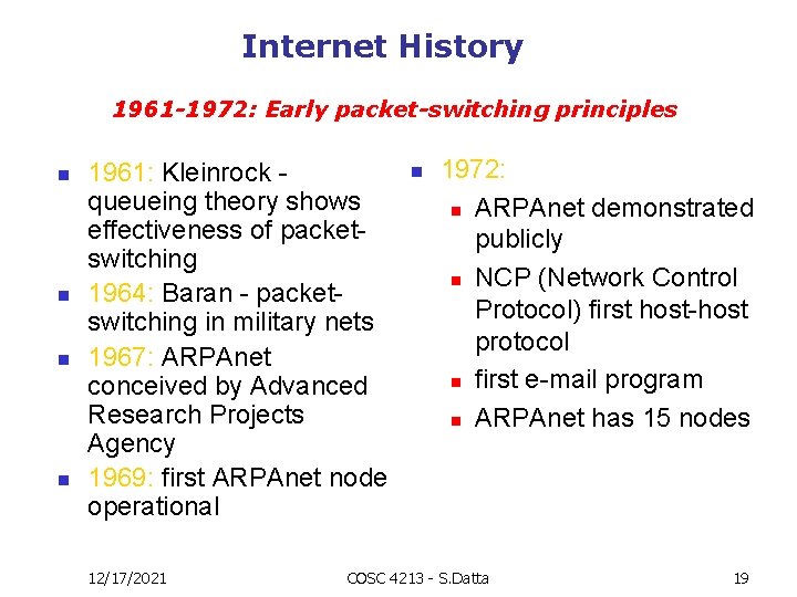 Internet History 1961 -1972: Early packet-switching principles n n 1961: Kleinrock queueing theory shows