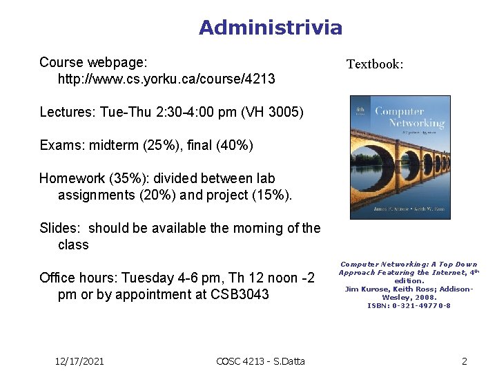 Administrivia Course webpage: http: //www. cs. yorku. ca/course/4213 Textbook: Lectures: Tue-Thu 2: 30 -4: