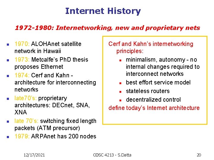 Internet History 1972 -1980: Internetworking, new and proprietary nets n n n 1970: ALOHAnet