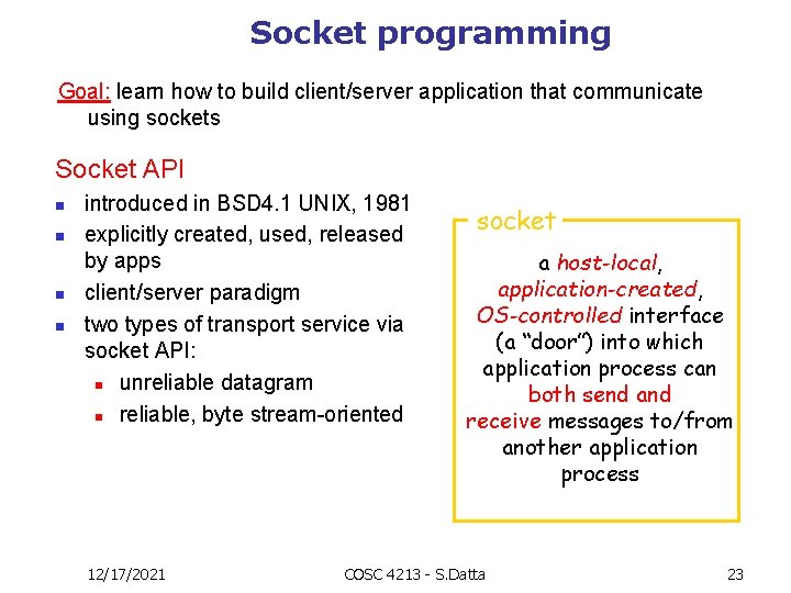 Socket programming Goal: learn how to build client/server application that communicate using sockets Socket