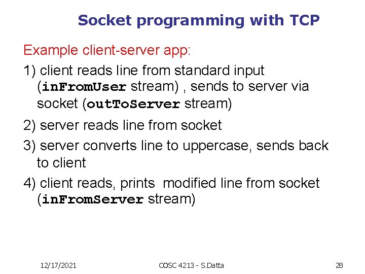 Socket programming with TCP Example client-server app: 1) client reads line from standard input