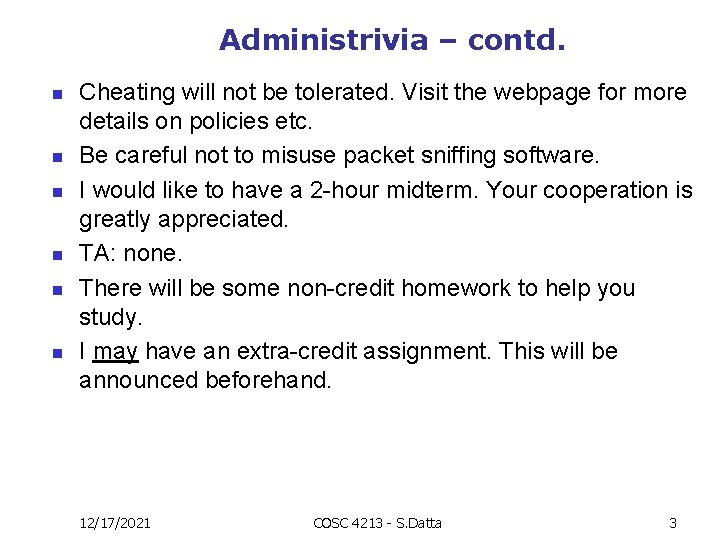 Administrivia – contd. n n n Cheating will not be tolerated. Visit the webpage