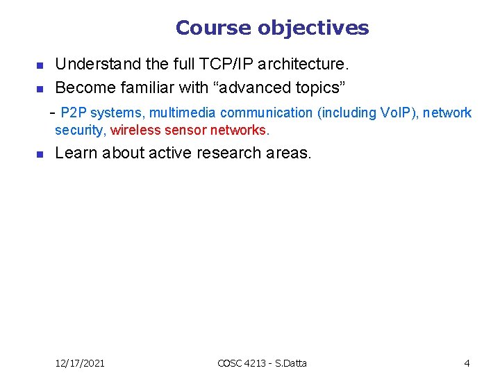 Course objectives n n Understand the full TCP/IP architecture. Become familiar with “advanced topics”