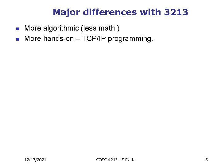 Major differences with 3213 n n More algorithmic (less math!) More hands-on – TCP/IP