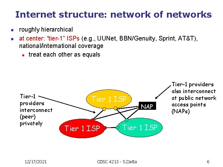 Internet structure: network of networks n n roughly hierarchical at center: “tier-1” ISPs (e.