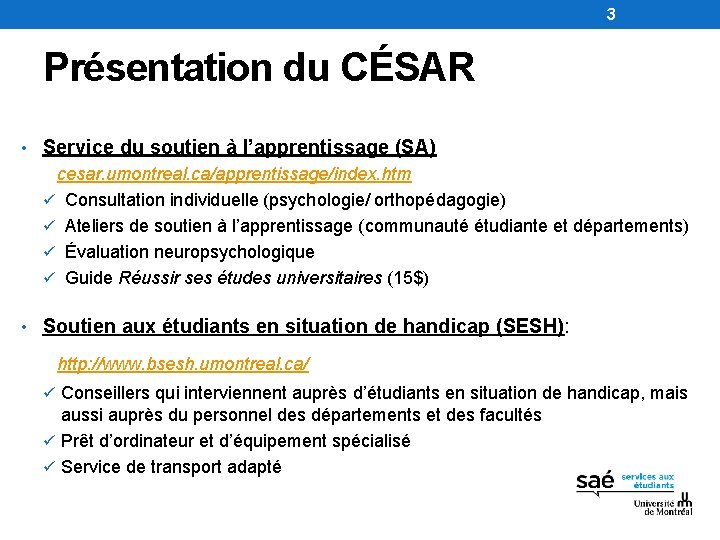 3 Présentation du CÉSAR • Service du soutien à l’apprentissage (SA) cesar. umontreal. ca/apprentissage/index.