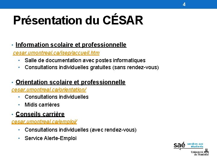 4 Présentation du CÉSAR • Information scolaire et professionnelle cesar. umontreal. ca/isep/accueil. htm •