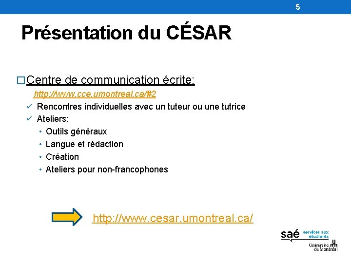 5 Présentation du CÉSAR � Centre de communication écrite: http: //www. cce. umontreal. ca/#2