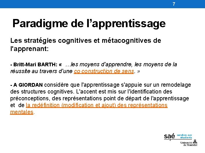 7 Paradigme de l’apprentissage Les stratégies cognitives et métacognitives de l'apprenant: - Britt-Mari BARTH: