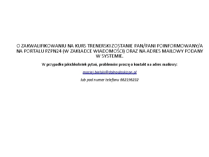 O ZAKWALIFIKOWANIU NA KURS TRENERSKI ZOSTANIE PAN/PANI POINFORMOWANY/A NA PORTALU PZPN 24 (W ZAKŁADCE