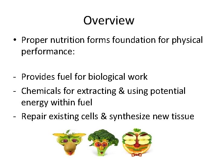 Nutrition Overview Proper nutrition forms foundation for physical