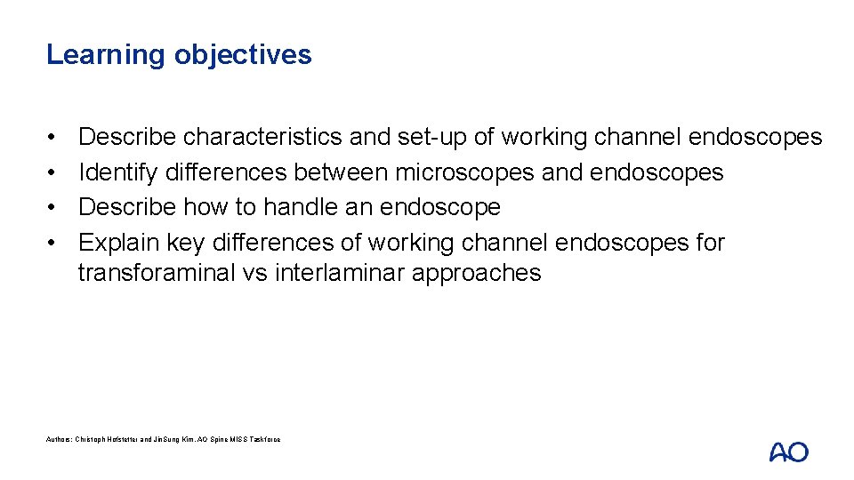 Learning objectives • • Describe characteristics and set-up of working channel endoscopes Identify differences