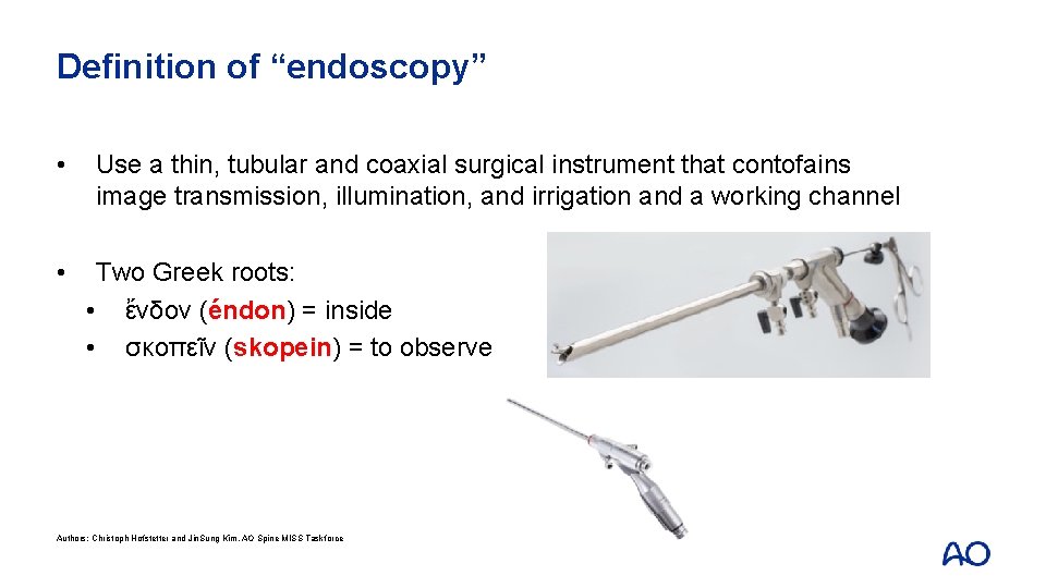 Definition of “endoscopy” • • Use a thin, tubular and coaxial surgical instrument that