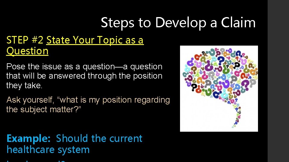Steps to Develop a Claim STEP #2 State Your Topic as a Question Pose