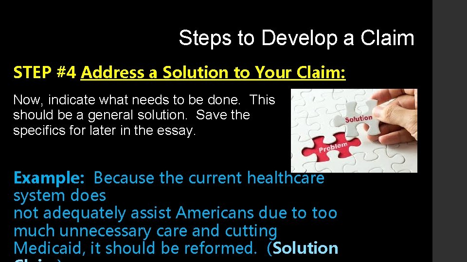 Steps to Develop a Claim STEP #4 Address a Solution to Your Claim: Now,