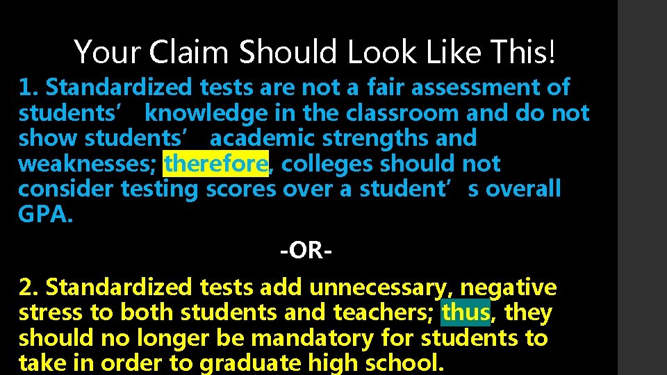 Your Claim Should Look Like This! 1. Standardized tests are not a fair assessment