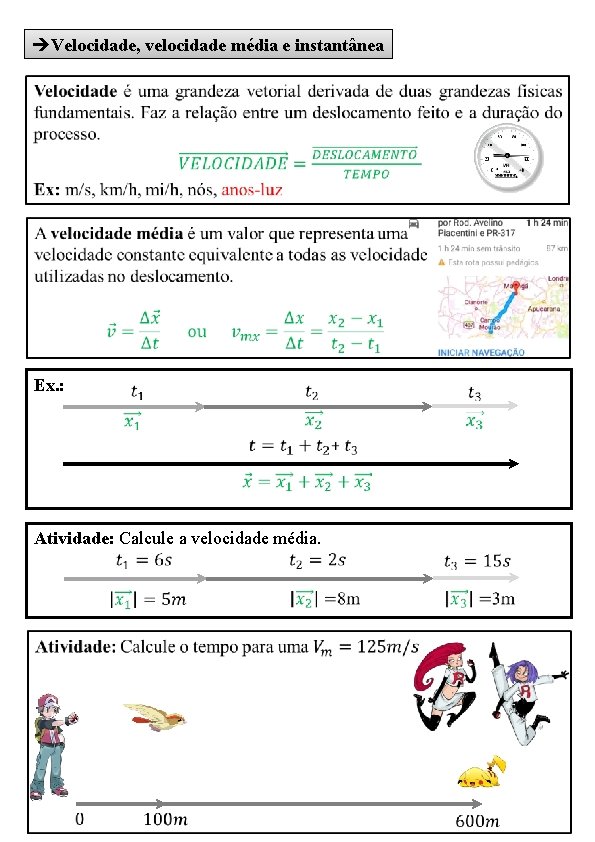  Velocidade, velocidade média e instantânea Ex. : Atividade: Calcule a velocidade média. 