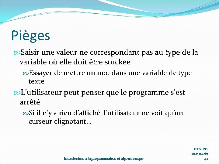 Pièges Saisir une valeur ne correspondant pas au type de la variable où elle