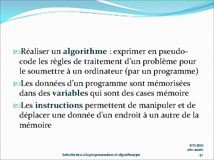  Réaliser un algorithme : exprimer en pseudocode les règles de traitement d’un problème