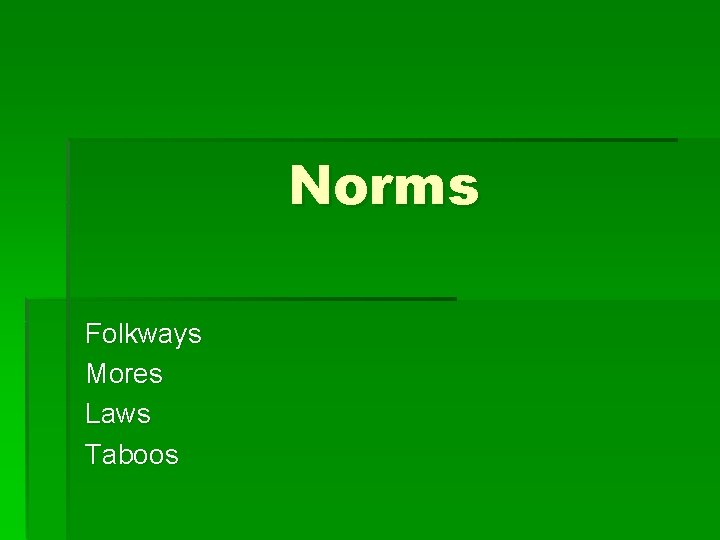 Norms Folkways Mores Laws Taboos 