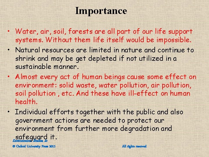 Importance • Water, air, soil, forests are all part of our life support systems. Importance • Water, air, soil, forests are all part of our life support systems.