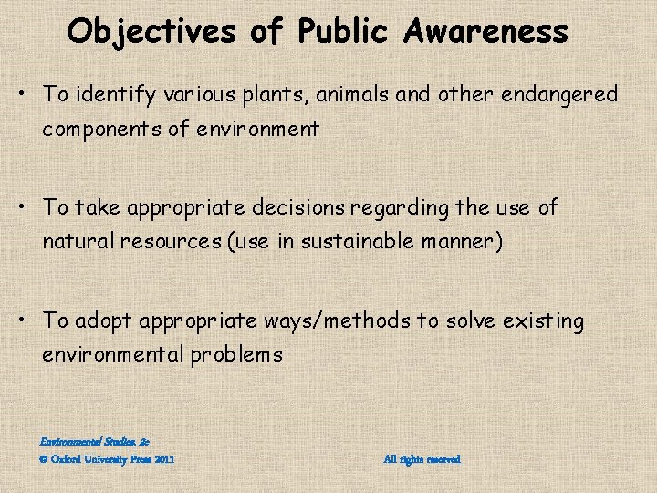 Objectives of Public Awareness • To identify various plants, animals and other endangered components Objectives of Public Awareness • To identify various plants, animals and other endangered components