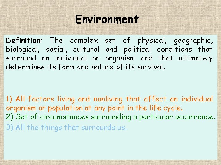 Environment Definition: The complex set of physical, geographic, biological, social, cultural and political conditions Environment Definition: The complex set of physical, geographic, biological, social, cultural and political conditions