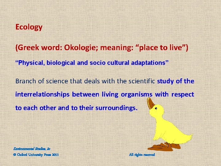 Ecology (Greek word: Okologie; meaning: “place to live”) “Physical, biological and socio cultural adaptations” Ecology (Greek word: Okologie; meaning: “place to live”) “Physical, biological and socio cultural adaptations”