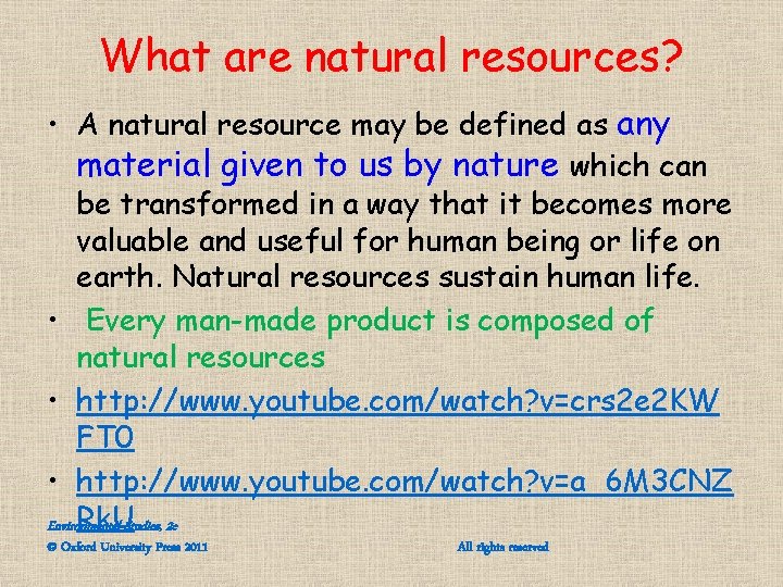 What are natural resources? • A natural resource may be defined as any material What are natural resources? • A natural resource may be defined as any material