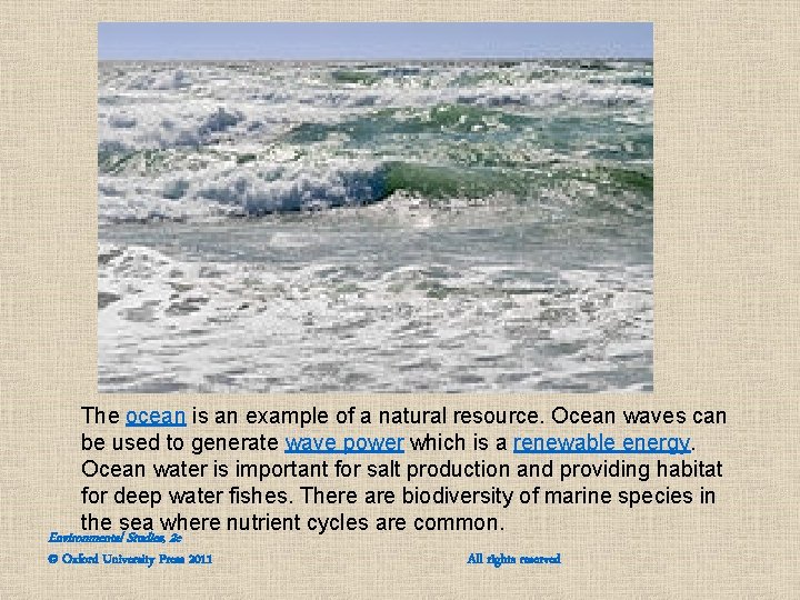 The ocean is an example of a natural resource. Ocean waves can be used The ocean is an example of a natural resource. Ocean waves can be used