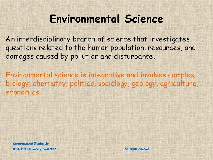 Environmental Science An interdisciplinary branch of science that investigates questions related to the human Environmental Science An interdisciplinary branch of science that investigates questions related to the human