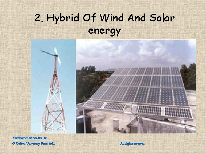 2. Hybrid Of Wind And Solar energy Environmental Studies, 2 e © Oxford University 2. Hybrid Of Wind And Solar energy Environmental Studies, 2 e © Oxford University