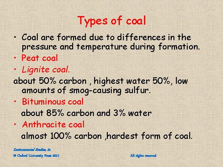 Types of coal • Coal are formed due to differences in the pressure and Types of coal • Coal are formed due to differences in the pressure and