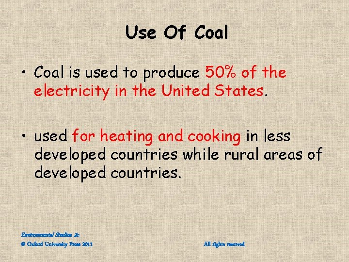 Use Of Coal • Coal is used to produce 50% of the electricity in Use Of Coal • Coal is used to produce 50% of the electricity in