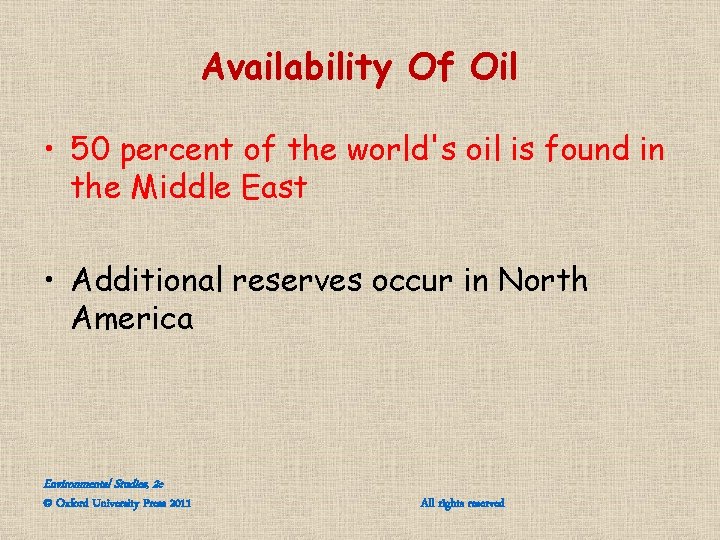 Availability Of Oil • 50 percent of the world's oil is found in the Availability Of Oil • 50 percent of the world's oil is found in the