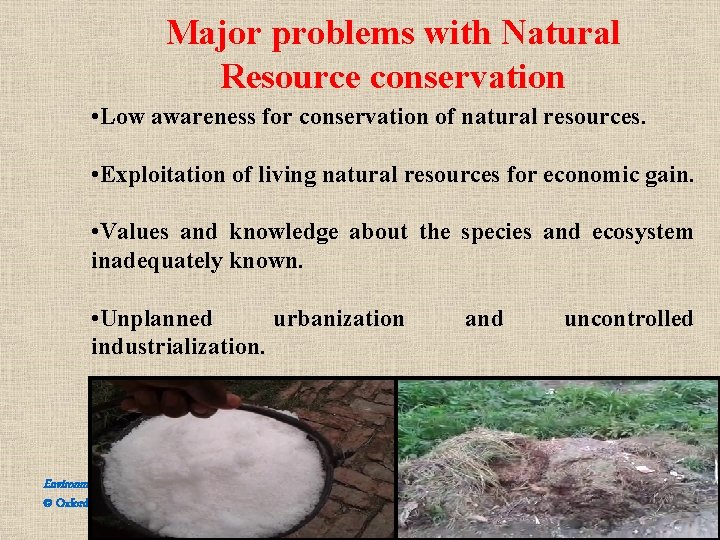 Major problems with Natural Resource conservation • Low awareness for conservation of natural resources. Major problems with Natural Resource conservation • Low awareness for conservation of natural resources.
