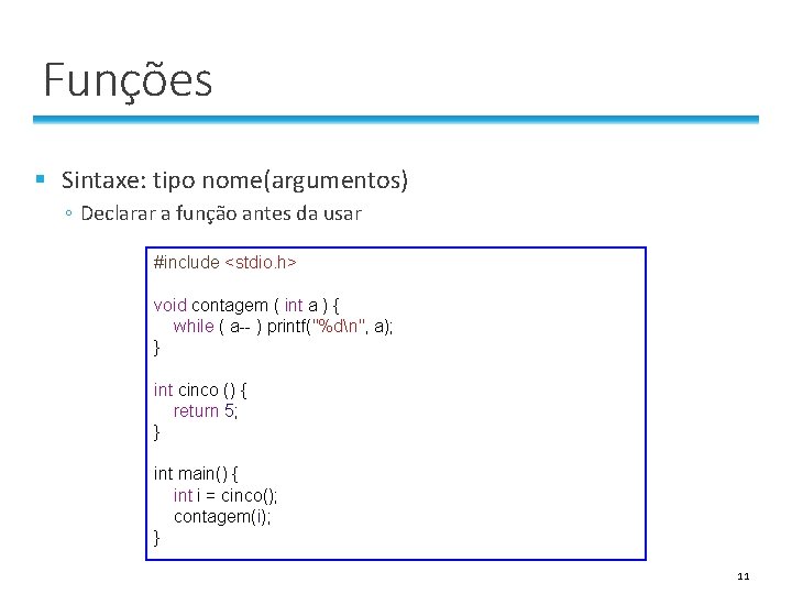 Funções § Sintaxe: tipo nome(argumentos) ◦ Declarar a função antes da usar #include <stdio. Funções § Sintaxe: tipo nome(argumentos) ◦ Declarar a função antes da usar #include <stdio.