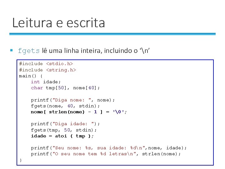 Leitura e escrita § fgets lê uma linha inteira, incluindo o ‘n’ #include <stdio. Leitura e escrita § fgets lê uma linha inteira, incluindo o ‘n’ #include <stdio.