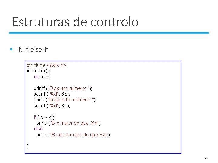 Estruturas de controlo § if, if-else-if #include <stdio. h> int main() { int a, Estruturas de controlo § if, if-else-if #include <stdio. h> int main() { int a,