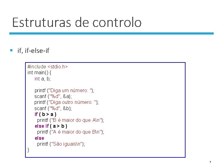 Estruturas de controlo § if, if-else-if #include <stdio. h> int main() { int a, Estruturas de controlo § if, if-else-if #include <stdio. h> int main() { int a,