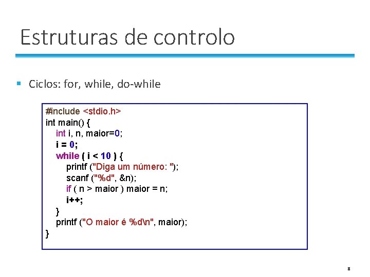 Estruturas de controlo § Ciclos: for, while, do-while #include <stdio. h> int main() { Estruturas de controlo § Ciclos: for, while, do-while #include <stdio. h> int main() {