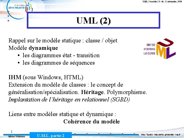UML 2 version 2. 0 du 21 novembre 2009 UML (2) Rappel sur le