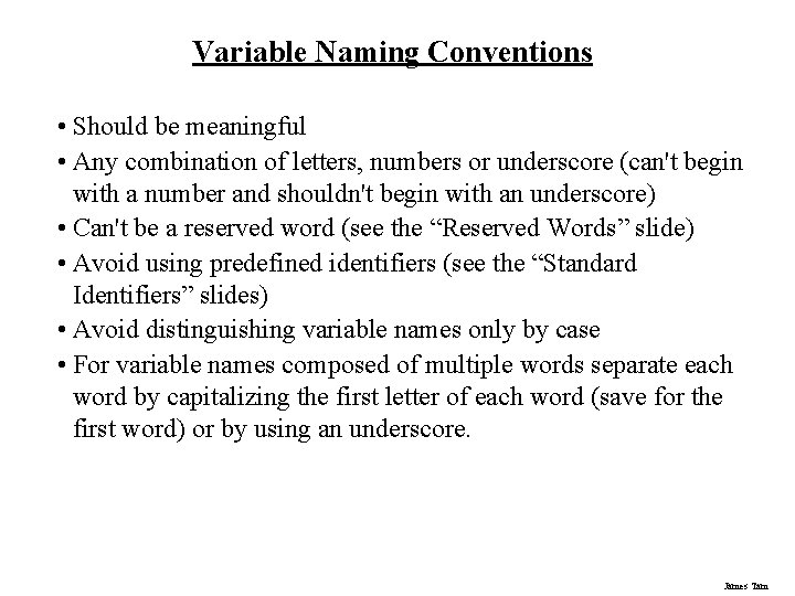 Variable Naming Conventions • Should be meaningful • Any combination of letters, numbers or